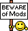 Beware fo mods